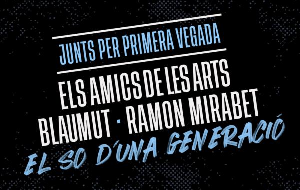 Els Amics de les Arts + Blaumut + Ramon Mirabet